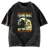 Tokyosol I Alone Shall Get This Bread Washed T Shirt