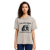 Tokyosol I Do Not Think Silly Raccoon Washed T Shirt