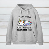 I Just Need To Be Dramatic Hoodie