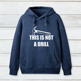 This Is Not A Drill Hoodie