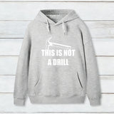 This Is Not A Drill Hoodie