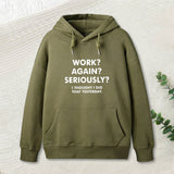 Work ? Again ? Seriously ? Hoodie