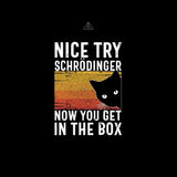 You Get Schrodinger's cat In The Box Nerd Hoodie