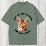 Tokyosol Every Time You Masturbate God Kills A Kitten Washed T-Shirt