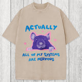 Tokyosol Actually All Of My Systems Are Nervous Washed T-Shirt