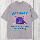 Tokyosol Actually All Of My Systems Are Nervous Washed T-Shirt