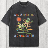 Tokyosol Who Up Inheriting A Dying Earth Washed T-Shirt