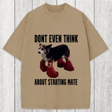 Tokyosol Dont Even Think About Starting Mate Washed T-Shirt