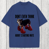 Tokyosol Dont Even Think About Starting Mate Washed T-Shirt
