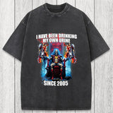 Tokyosol I Have Been Drinking My Own Urine Since 2005 Washed T-Shirt