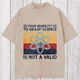 Tokyosol Your Inability To Grasp Science Washed T-Shirt