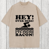 Tokyosol Hey Over Here Ive Found Bacon Washed T-Shirt