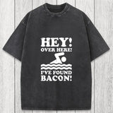 Tokyosol Hey Over Here Ive Found Bacon Washed T-Shirt