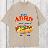 Tokyosol I Got ADHD Always Downin Hot Dogs Washed T-Shirt