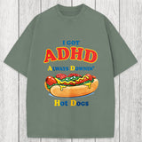 Tokyosol I Got ADHD Always Downin Hot Dogs Washed T-Shirt