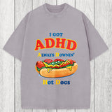 Tokyosol I Got ADHD Always Downin Hot Dogs Washed T-Shirt