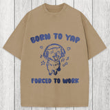 Tokyosol Born To Yap Forced To Work Washed T-Shirt