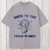 Tokyosol Born To Yap Forced To Work Washed T-Shirt