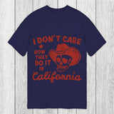 Tokyosol I Don't Care How They Do It In California Classic T-Shirt