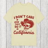 Tokyosol I Don't Care How They Do It In California Classic T-Shirt