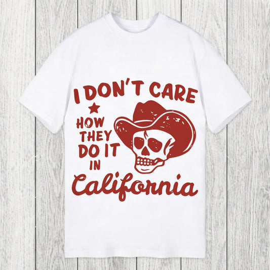 Tokyosol I Don't Care How They Do It In California Classic T-Shirt