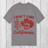 Tokyosol I Don't Care How They Do It In California Classic T-Shirt