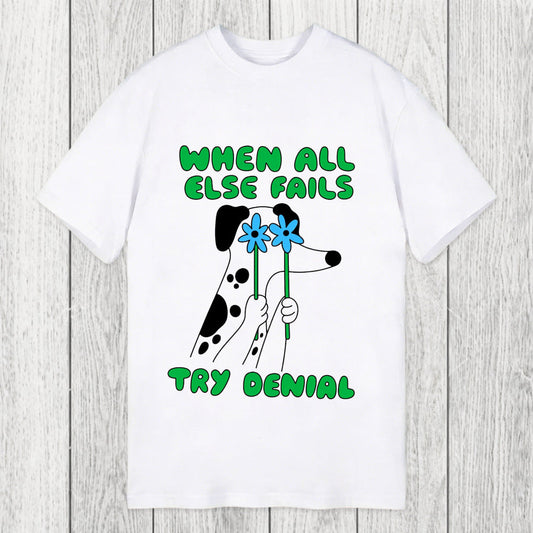 Tokyosol When All Else Fails Try Denial Classic T-Shirt