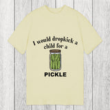 Tokyosol I Would Dropkick A Child For A Pickle Classic T-Shirt
