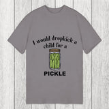 Tokyosol I Would Dropkick A Child For A Pickle Classic T-Shirt
