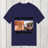 Tokyosol Born To Dilly Dally Forced to Lock In Classic T-Shirt