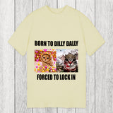 Tokyosol Born To Dilly Dally Forced to Lock In Classic T-Shirt