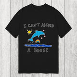 Tokyosol I Can't Afford A House Dolphin Classic T-Shirt