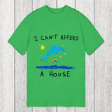 Tokyosol I Can't Afford A House Dolphin Classic T-Shirt