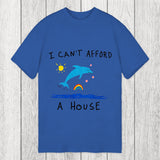 Tokyosol I Can't Afford A House Dolphin Classic T-Shirt