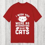 Tokyosol I Wish You Were As Interesting As My Cats Classic T-Shirt