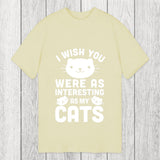 Tokyosol I Wish You Were As Interesting As My Cats Classic T-Shirt