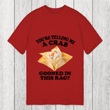 Tokyosol You're Telling Me A Crab Gooned in This Rag? Classic T-Shirt