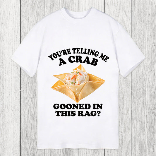 Tokyosol You're Telling Me A Crab Gooned in This Rag? Classic T-Shirt