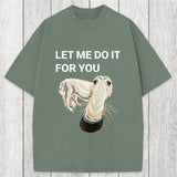 Tokyosol Let Me Do It For You Long Nose Dog Meme Washed T-Shirt