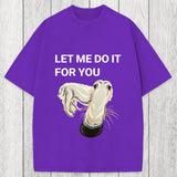 Tokyosol Let Me Do It For You Long Nose Dog Meme Washed T-Shirt