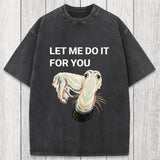 Tokyosol Let Me Do It For You Long Nose Dog Meme Washed T-Shirt