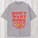 Tokyosol Don't Want None Unless You Got Buns Washed T-Shirt