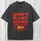 Tokyosol Don't Want None Unless You Got Buns Washed T-Shirt