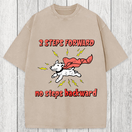 Tokyosol 2 Step Forward No Steps Backward Funny Dog Washed T-Shirt