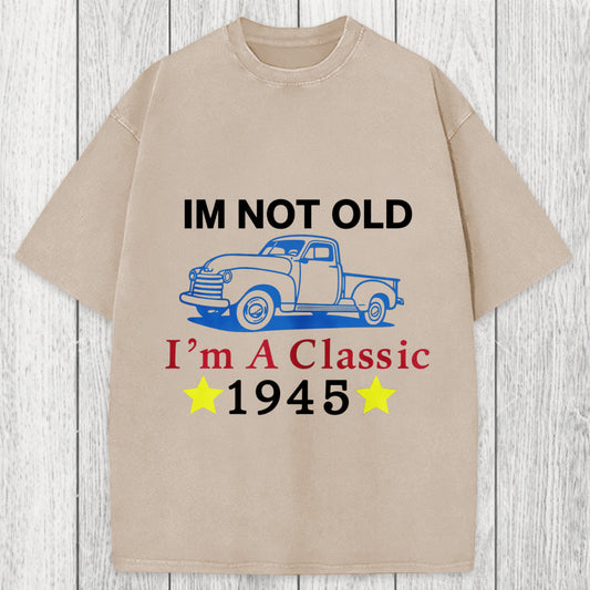 Tokyosol Im Not Old Im A Classic 1945 Washed T-Shirt