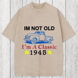 Tokyosol Im Not Old Im A Classic 1945 Washed T-Shirt