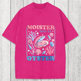Tokyosol Moister Than An Oyster Shirt Funny Washed T-Shirt
