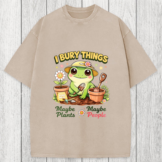 Tokyosol I Bury Things Maybe Plants Maybe People Funny Frog Washed T-Shirt