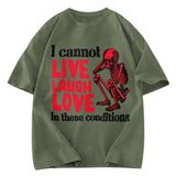 Tokyosol I Can't Live Laugh Love in These Conditions Washed T-Shirt