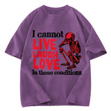 Tokyosol I Can't Live Laugh Love in These Conditions Washed T-Shirt